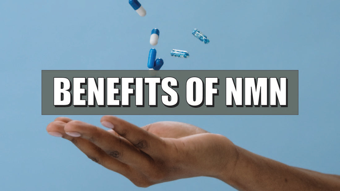 Benefits Of NMN - Nicotinamide Mononucleotide
