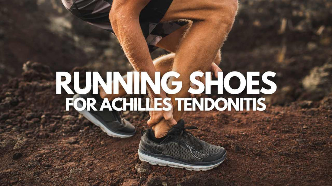 Best Shoes For Running With Achilles Tendonitis