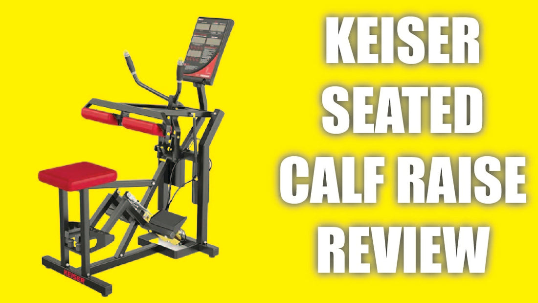 Keiser Seated Calf - The Best Calf Raise Machine